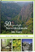 Cover-Bild zum Titel '50 sagenhafte Naturdenkmale im Harz' von 'Göran Seyfarth'