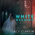 White Wedding Lib/E - Stacy Claflin