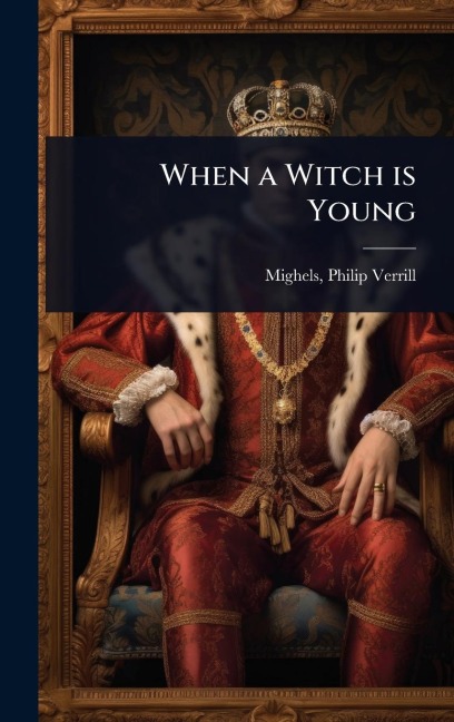When a Witch is Young - Mighels Philip Verrill
