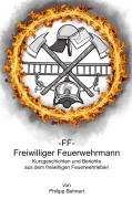 Cover-Bild zum Titel 'FF Freiwilliger Feuerwehrmann' von 'Philipp Behnert'