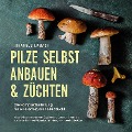 Cover-Bild zum Titel 'Pilze selbst anbauen & züchten - Die Komplettanleitung für eine erfolgreiche Pilzzucht: Alles Wissenswerte vom Equipment, über die Spore bis zur Ernte für Ihren Pilzanbau im Haus, Hochbeet oder Glas' von 'Johannes Embach'