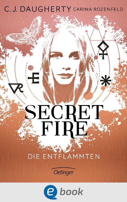 Secret Fire 1. Die Entflammten - C. J. Daugherty, Carina Rozenfeld