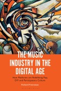 Cover-Bild zum Titel 'The Music Industry in the Digital Age' von 'Richard Frenneaux'