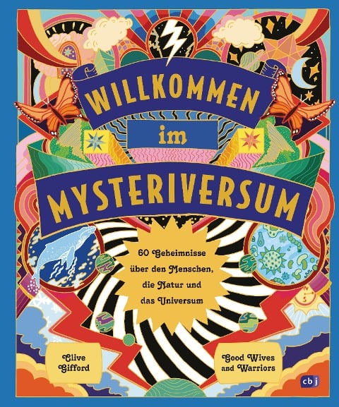 Willkommen im Mysteriversum - 60 Geheimnisse über den Mensch, die Natur und das Universum - Clive Gifford