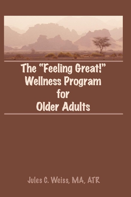 The Feeling Great! Wellness Program for Older Adults - Jules C Weiss