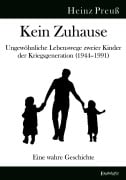 Cover-Bild zum Titel 'Kein Zuhause - Ungewöhnliche Lebenswege zweier Kinder der Kriegsgeneration (1944-1991)' von 'Heinz Preuß'