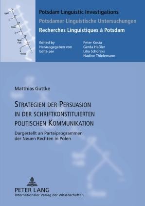 Strategien der Persuasion in der schriftkonstituierten politischen Kommunikation - Matthias Guttke