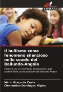 Cover-Bild zum Titel 'Il bullismo come fenomeno silenzioso nelle scuole del Bailundo-Angola' von 'Mário Graça Da Costa, Clementino Domingos Higino'
