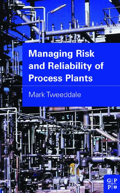 Managing Risk and Reliability of Process Plants - Mark Tweeddale