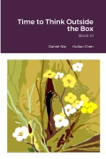 Cover-Bild zum Titel 'Time to Think Outside the Box Book VI' von 'Daniel Nie, Huilan Chen'