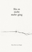 Cover-Bild zum Titel 'Bis es nicht mehr ging' von 'Klara Maria van Bergen'