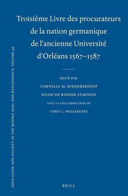 Troisième Livre Des Procurateurs de la Nation Germanique de l'Ancienne Université d'Orléans 1567-1587 - 