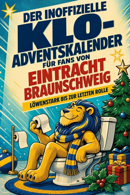 Der inoffizielle Klo-Adventskalender für Fans von Eintracht Braunschweig - Alexander Lehmann