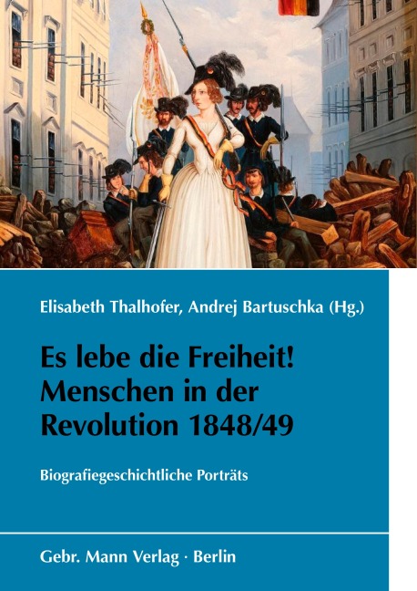 Es lebe die Freiheit! Menschen in der Revolution 1848/49 - 