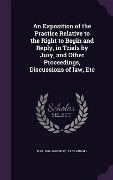 Cover-Bild zum Titel 'An Exposition of the Practice Relative to the Right to Begin and Reply, in Trials by Jury, and Other Proceedings, Discussions of law, Etc' von 'W M Best, J J Crandall'