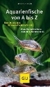 Aquarienfische von A bis Z - Ulrich Schliewen