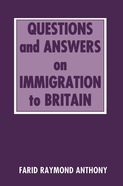Questions and Answers on Immigration in Britain - Farid Raymond Anthony