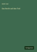 Das Recht auf den Tod - Adolf Jost