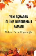 Cover-Bild zum Titel 'Yaklasmadan Ölüme Durdurmali Zamani' von 'Mehmet Sezai Keyvanoglu'