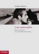 Cover-Bild zum Titel 'L' oro introvabile. Saverio Tutino e le vie della rivoluzione' von 'Andrea Mulas'