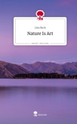 Cover-Bild zum Titel 'Nature Is Art. Life is a Story - story.one' von 'Lina Buck'
