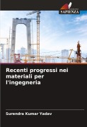 Cover-Bild zum Titel 'Recenti progressi nei materiali per l'ingegneria' von 'Surendra Kumar Yadav'