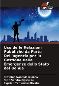 Uso delle Relazioni Pubbliche da Parte Dell'agenzia per la Gestione delle Emergenze dello Stato del Benue - Blessing Ngohide Andrew, Ruth Sandra Ogwuche, Cyprian Terhemba Gbasha