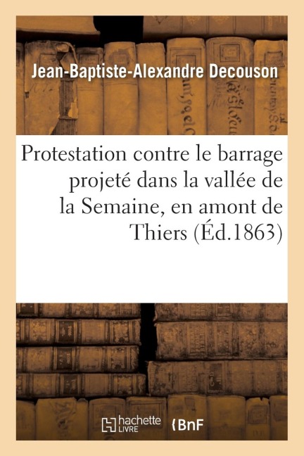 Protestation Contre Le Barrage Projeté Dans La Vallée de la Semaine, En Amont de Thiers - Decouson