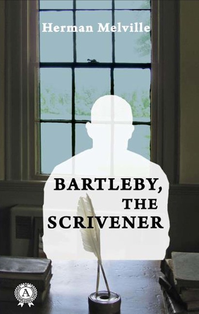 Bartleby, the Scrivener - Herman Melville