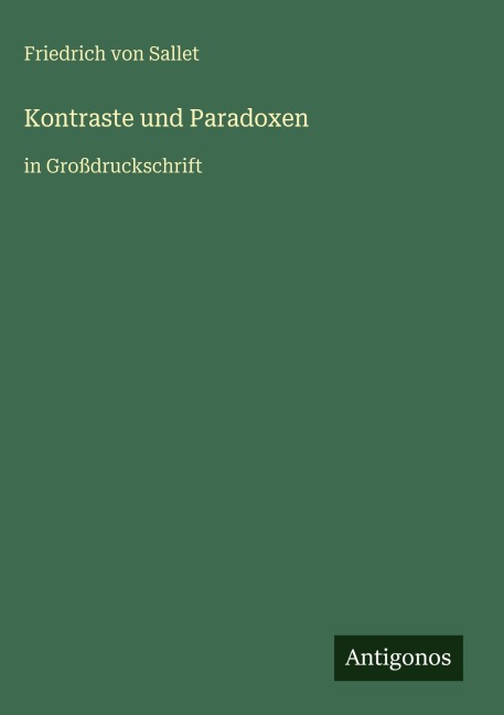 Kontraste und Paradoxen - Friedrich Von Sallet