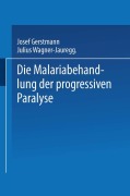 Cover-Bild zum Titel 'Die Malariabehandlung der Progressiven Paralyse' von 'Julius Von Wagner-Jauregg, Josef Gerstmann'