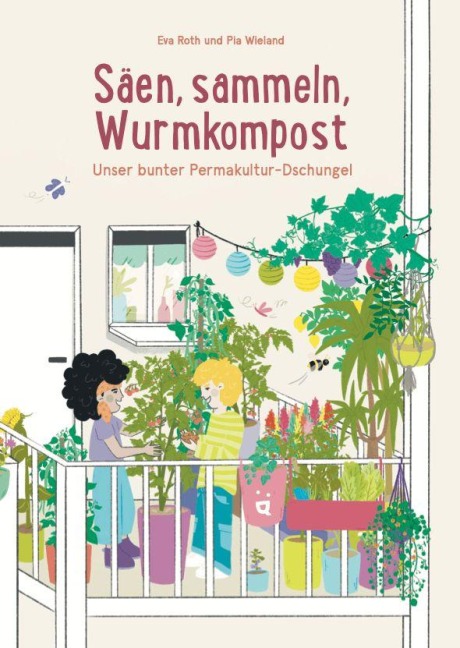 Säen, sammeln, Wurmkompost - Eva Roth