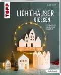 Lichthäuser gießen (kreativ.kompakt) - Anja Ritterhoff