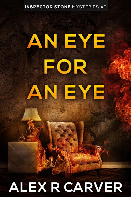 An Eye For An Eye (Inspector Stone Mysteries, #2) - Alex R Carver