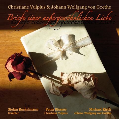 Briefe einer außergewöhnlichen Liebe - Johann Wolfgang von Goethe, Christiane Vulpius, Markus Cremer