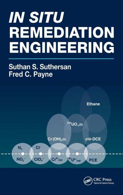 In Situ Remediation Engineering - Suthan S. Suthersan, Fred C. Payne