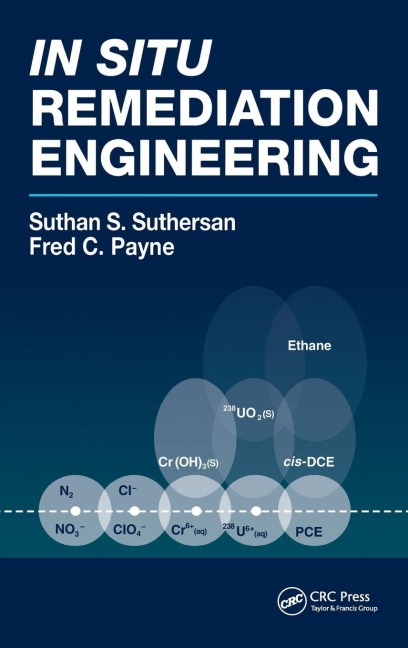 In Situ Remediation Engineering - Suthan S. Suthersan, Fred C. Payne