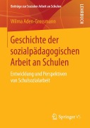 Cover-Bild zum Titel 'Geschichte der sozialpädagogischen Arbeit an Schulen' von 'Wilma Aden-Grossmann'
