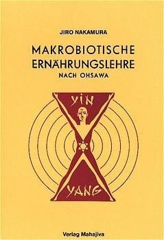 Makrobiotische Ernährungslehre nach Ohsawa - Jiro Nakamura, Marie Arnoldi