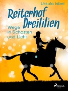 Cover-Bild zum Titel 'Reiterhof Dreililien 10 - Wege in Schatten und Licht' von 'Ursula Isbel'