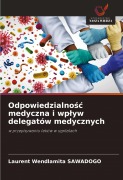 Cover-Bild zum Titel 'Odpowiedzialno¿¿ medyczna i wp¿yw delegatów medycznych' von 'Laurent Wendlamita Sawadogo'