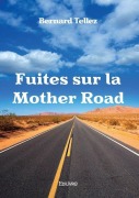 Cover-Bild zum Titel 'Fuites sur la Mother Road' von 'Bernard Tellez'