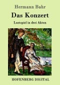Cover-Bild zum Titel 'Das Konzert' von 'Hermann Bahr'