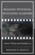 Cover-Bild zum Titel 'Reading Phinehas, Watching Slashers' von 'Brandon R. Grafius'