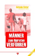 Cover-Bild zum Titel 'Männer zum Heiraten verführen' von 'Antonio Elster'