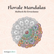 Cover-Bild zum Titel 'Florale Mandalas - Malbuch für Erwachsene' von 'SoniqueColors'