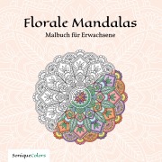 Cover-Bild zum Titel 'Florale Mandalas - Malbuch für Erwachsene' von 'SoniqueColors'