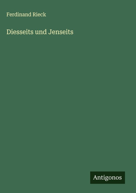 Diesseits und Jenseits - Ferdinand Rieck
