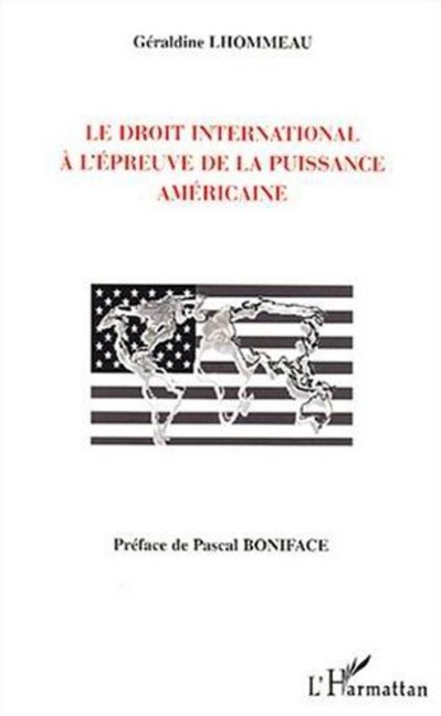 Le droit international à l'épreuve de la puissance américaine - Lhommeau