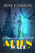 Cover-Bild zum Titel 'Gefangene der virtuellen Welt (AlienWalk 7)' von 'Jens F. Simon'